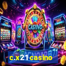 c.x21 casino